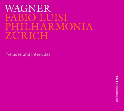 Fabio Luisi / Philharmonia Zurich - Wagner: Preludes and Interludes - Import 2 CD