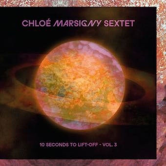 Chloe Marsigny Sextet - 10 Seconds To Lift-Off Vol.3 - Import CD