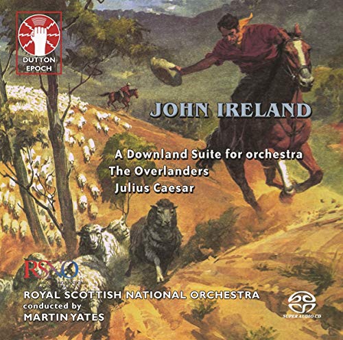 Ireland, John (1879-1962) - Julius Caesar, The Overlanders, A Downland Suite: M.yates / Royal Scottish National O - Import SACD Hybrid