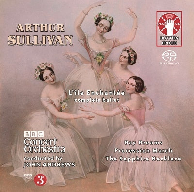 Andrews, John - Arthur Sullivan: L'Ile Enchantee - Complete Ballet, Procession March, Day Dreams, The Sapphire Necklace - Overture - Import SACD Hybrid