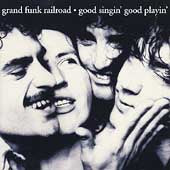 Grand Funk Railroad - Good Singin' Good Playin' - Import CD
