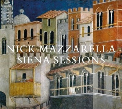 Nick Mazzarella - Siena Sessions - Import CD