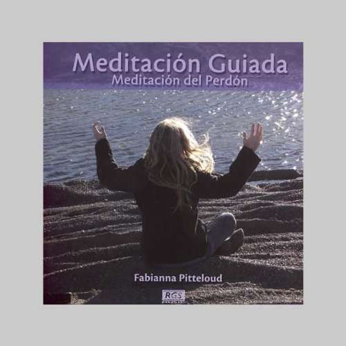 Fabianna Pitteloud - Meditacion Guiada: Meditacion del Perdon - Import CD