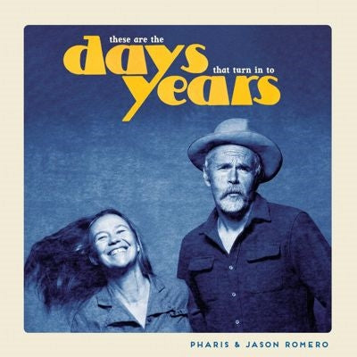 Pharis & Jason Romero - These Are the Days That Turn Into Years - Import CD