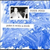 Your Food - Poke It With A Stick - Import CD