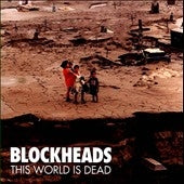 Blockheads - This World Is Dead - Import CD