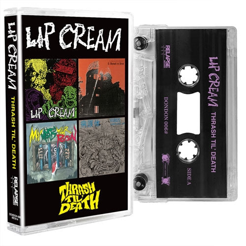 LIP CREAM - Thrash Til' Death - Import Cassette Tape