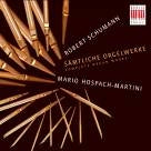 Mario Hospach-Martini - Schumann: Complete Organ Works - Import CD