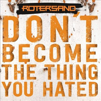 Rotersand - Don't Become The Thing You Hated - Import CD