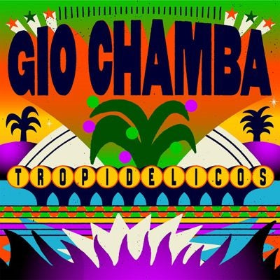 Gio Chamba - Tropidelicos - Import Vinyl LP Record
