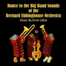 Ervin Litkei 、 Bernard Ebbinghouse Orchestra - Dance To The Big Band Sounds Of The Bernard Ebbinghouse Orchestra - Import CD