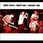 Sonic Youth - Smart Bar, Chicago 1985 - Import CD