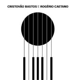 Cristovao Bastos 、 Rogerio Caetano - Cristovao Bastos & Rogerio Caetano - Import CD