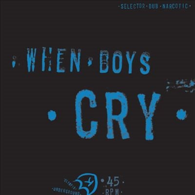 Selector Dub Narcotic - When Boys Cry - Import Vinyl LP Record