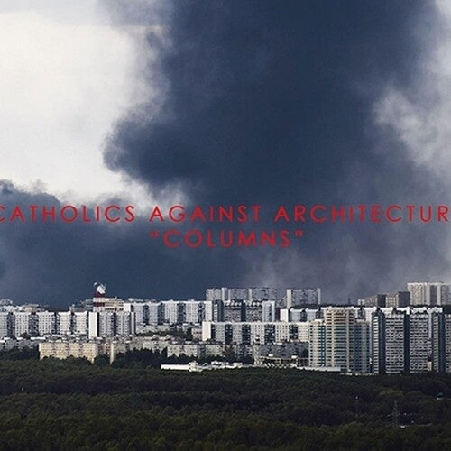 Catholics Against Architecture - Columns - Import CD