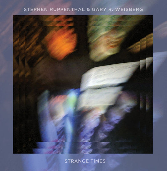 Stephen Ruppenthal, Gary R. Weisberg - Strange Times - Import CD