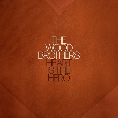 The Wood Brothers - Heart is the Hero - Import CD