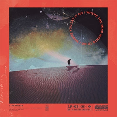 I The Mighty - Where The Mind Wants To Go/Where You Let It Go - Import CD