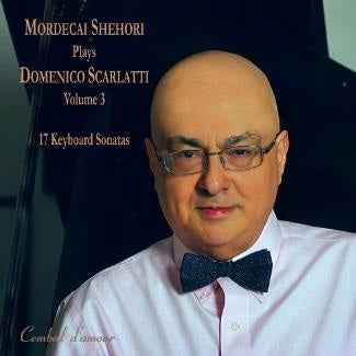 Mordecai Shehori - Mordecai Shehori Plays Domenico Scarlatti, Vol. 3 - Import CD