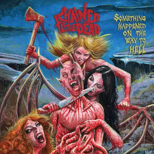 Chained To The Dead - Something Happened On The Way To Hell - Import CD