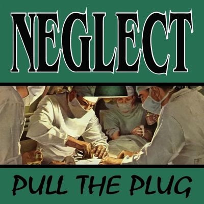 Neglect - Pull the Plug - Import CD