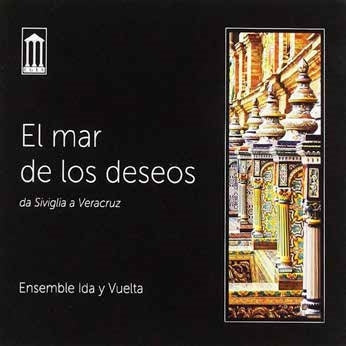 Ensemble Ida Y Vuelta - El Mar De Los Deseos - Import CD