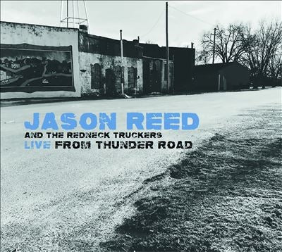 Jason Reed 、 The Redneck Truckers - Live From Thunder Road - Import CD