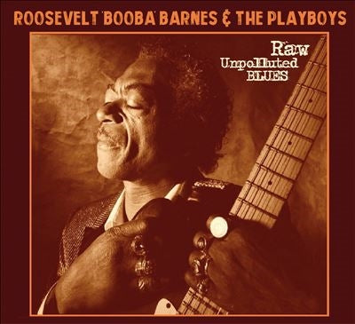 Roosevelt "Booba" Barnes & The Playboys - Raw Unpolluted Blues - Import CD