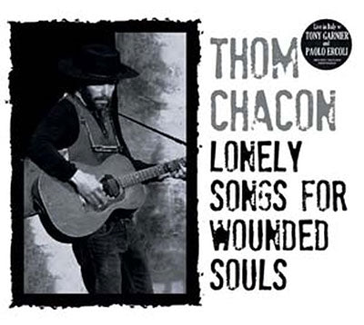 Tom Chacon - Lonely Songs For Wounded Souls - Import CD