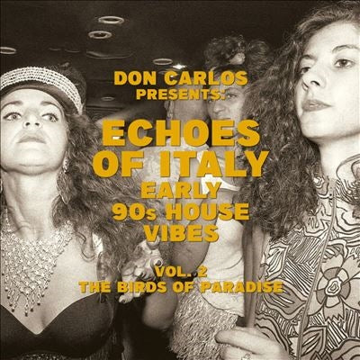 Don Carlos (Dance) - Echoes Of Italy: The Birds Of Paradise: Early 90S House Vibes Vol 2 - Import Vinyl 2 LP Record