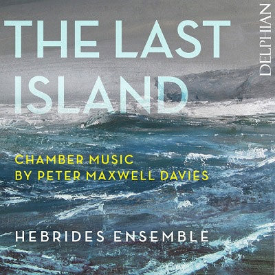 Maxwell Davies, Peter / Hebrides Ensemble - The Last Island: Chamber Music By Peter Maxwell Davies - Import CD