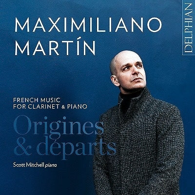 MAXIMILIANO MARTIN / SCOTT MITCHELL - Origines & Departs: French Music For Clarinet & Piano - Import CD