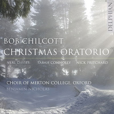 Benjamin Nicholas, Oxford Martin College Choir, Oxford Contemporary Symphony - Chilcott, Bob (1955-) Christmas Oratorio: B.Nicholas / Oxford Merton College Cho N.Davies Connolly N.Pritchard - Import CD