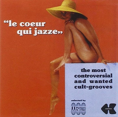 Various Artists - Le Coeur Qui Jazze - The Most Controversial And Wanted Grooves - Import CD