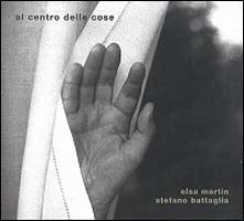 Stefano Battaglia 、 Elsa Martin - Al Centro Delle Cose - Import CD
