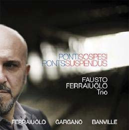 Fausto Ferraiuolo Trio - Ponti Sospesi - Import CD