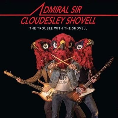 Admiral Sir Cloudesley Shovell - The Trouble With The Shovell - Import Vinyl LP Record Limited Edition