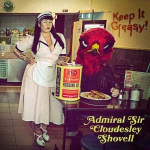 Admiral Sir Cloudesley Shovell - Keep It Greasy! - Import CD