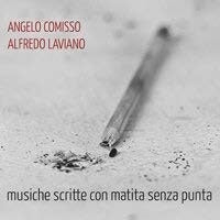 Angelo Comisso、Alfredo Laviano - Musiche Scritte Com Matita Senza Punta - Import CD