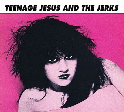 Teenage Jesus & The Jerks - Teenage Jesus & The Jerks - Import CD