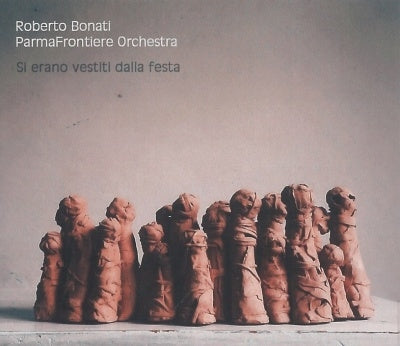 Roberto Bonati、ParmaFrontiere Orchestra - Si Erano Vestiti Dalla Festa - Import CD