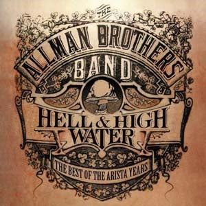 The Allman Brothers Band - Hell & High Water: Best Of The Arista Years - Import CD