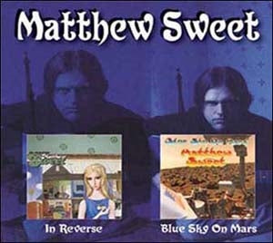 Matthew Sweet - In Reverse/Blue Sky On Mars - Import 2 CD Bonus Track