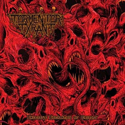 Tormentor Tyrant  -  Excessive Escalation Of Cruelty  -  Import CD
