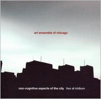 Art Ensemble Of Chicago - Non-Cognitive Aspects of the City - Live at Iridium - Import 2 CD