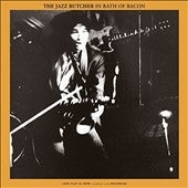 The Jazz Butcher - Bath Of Bacon - Import Vinyl LP Record