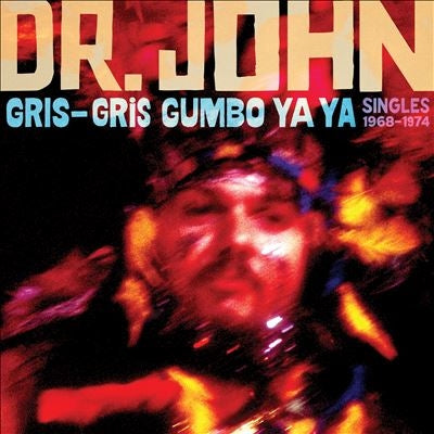 Dr. John - Gris-Gris Gumbo Ya Ya: Singles 1968-1974 - Import CD