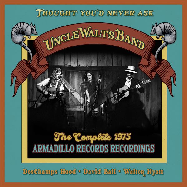 Uncle Walt'S Band - Thought Youd Never Ask: The Complete 1975 Armadillo Records Recordings - Import CD Digipak Bonus Track