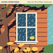 Super Sometimes - Show The World What's Underneath - Import Eco Blue Vinyl LP Record