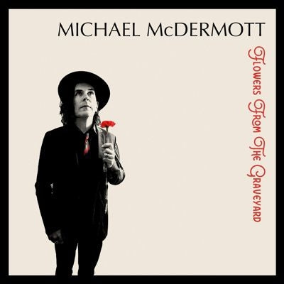 Michael McDermott - Flowers From the Graveyard - Import CD